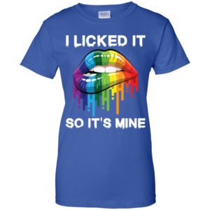 LGBT I Licked It So It's Mine Shirt image LGBT I Licked It So It's Mine Shirt