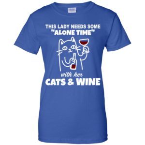 This Lady Needs Some Alone Time With Her Cats and Wine Shirt