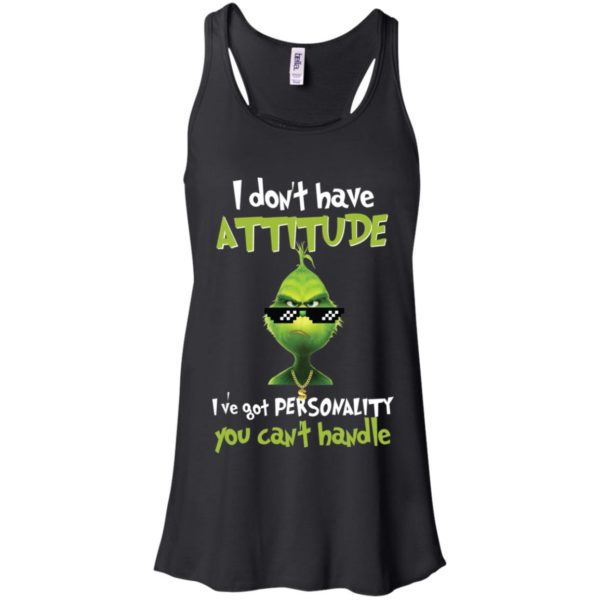 Grinch I Don’t Have Attitude I’ve Got Personality You Can’t Handle Shirt