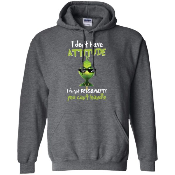 Grinch I Don’t Have Attitude I’ve Got Personality You Can’t Handle Shirt