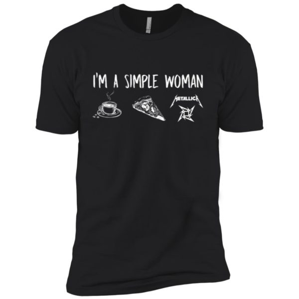 I’m Simple Woman Like Coffee, Pizza and Metallica Shirt