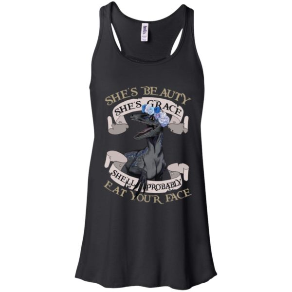 She's Beauty She's Grace She'll Probably Eat Your Face Shirt