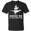 Smoke ‘Em If You Got ‘Em BBQ Grill Shirt