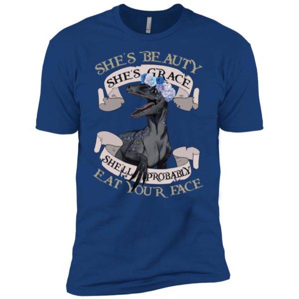 She's Beauty She's Grace She'll Probably Eat Your Face Shirt
