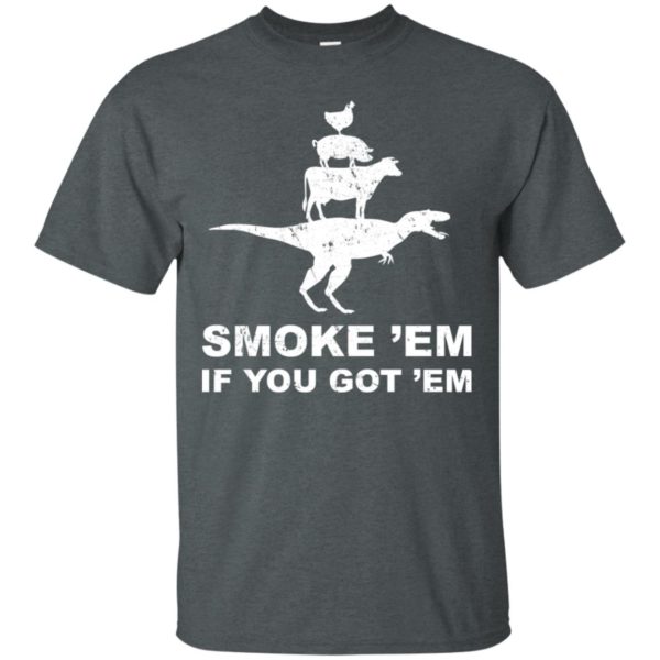 Smoke 'Em If You Got 'Em BBQ Grill Shirt