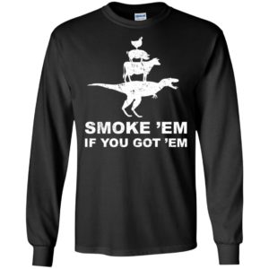 Smoke 'Em If You Got 'Em BBQ Grill Shirt image Smoke 'Em If You Got 'Em BBQ Grill Shirt