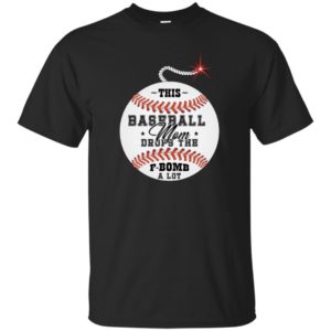 This Baseball Mom Drops The F Bomb A Lot Shirt