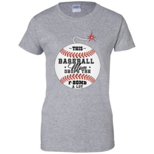 This Baseball Mom Drops The F Bomb A Lot Shirt