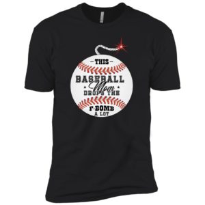 This Baseball Mom Drops The F Bomb A Lot Shirt