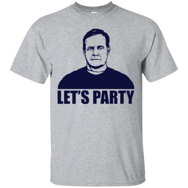 Let's Party Bill Belichick Shirt Shirt