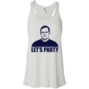 Let's Party Bill Belichick Shirt Shirt