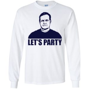 Let's Party Bill Belichick Shirt Shirt