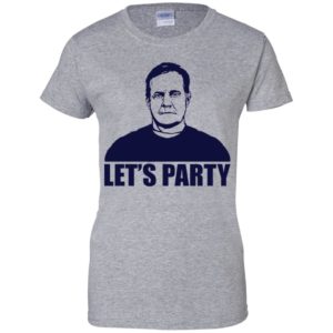 Let's Party Bill Belichick Shirt Shirt