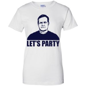 Let's Party Bill Belichick Shirt Shirt