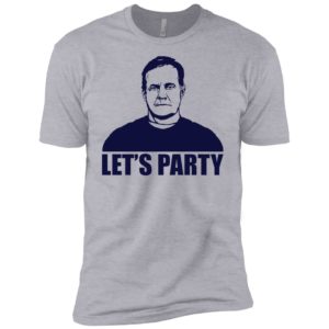 Let's Party Bill Belichick Shirt Shirt