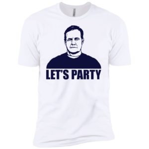 Let's Party Bill Belichick Shirt Shirt