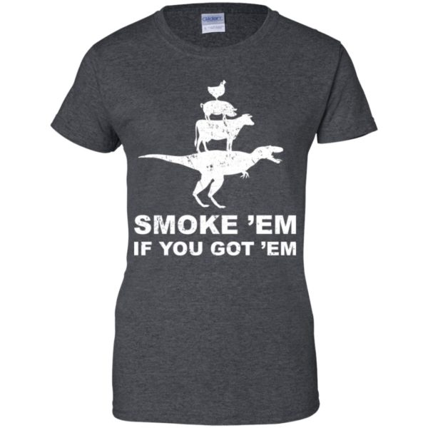 Smoke 'Em If You Got 'Em BBQ Grill Shirt