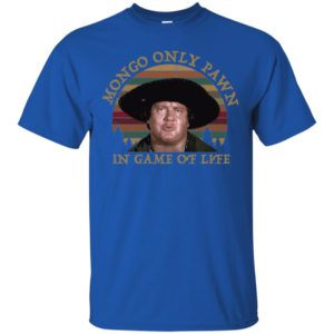 Blazing Saddles Mongo Only Pawn in Game of Life Vintage Retro Shirt