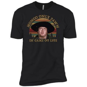 Blazing Saddles Mongo Only Pawn in Game of Life Vintage Retro Shirt