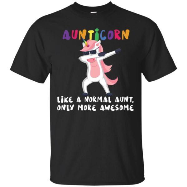 Aunticorn Like A Normal Aunt Only More Awesome Shirt