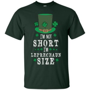 I'm Not Short I'm Leprechaun Size St Patricks Day Shirt