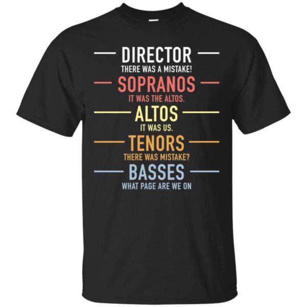 Director There Was A Mistake Sopranos Altos Tenors Basses Shirt