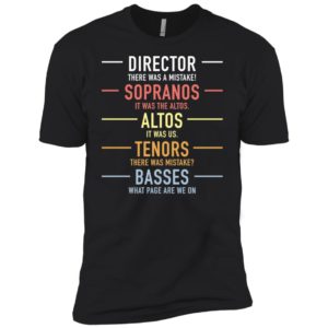Director There Was A Mistake Sopranos Altos Tenors Basses Shirt image Director There Was A Mistake Sopranos Altos Tenors Basses Shirt