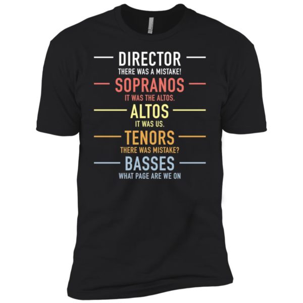 Director There Was A Mistake Sopranos Altos Tenors Basses Shirt