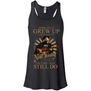 Some Of Us Grew Up Listening To Neil Young The Cool Ones Still Do Shirt image Some Of Us Grew Up Listening To Neil Young The Cool Ones Still Do Shirt