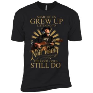 Some Of Us Grew Up Listening To Neil Young The Cool Ones Still Do Shirt image Some Of Us Grew Up Listening To Neil Young The Cool Ones Still Do Shirt