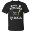 Easily Distracted By Dogs Shirt