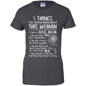 5 Things You Should Know About This Woman She Is Dog Mom Shirt