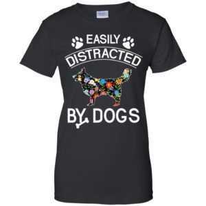Easily Distracted By Dogs Shirt