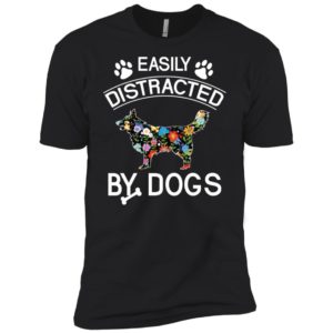 Easily Distracted By Dogs Shirt