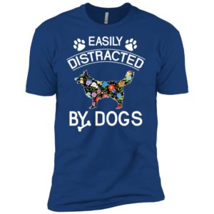 Easily Distracted By Dogs Shirt