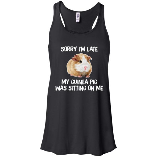 Sorry I'm Late My Guinea Pig Was Sitting On Me Shirt