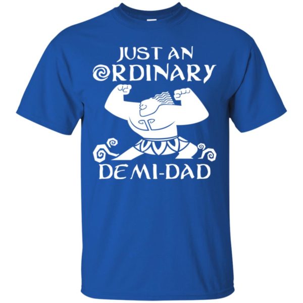 Just An Ordinary Demi Dad Disney Moana Maui Shirt