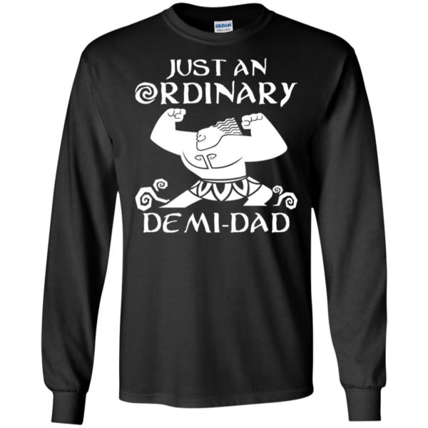 Just An Ordinary Demi Dad Disney Moana Maui Shirt