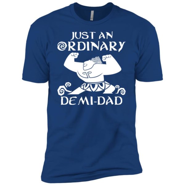 Just An Ordinary Demi Dad Disney Moana Maui Shirt