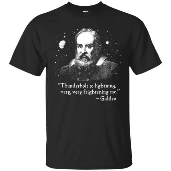 Galileo Thunderbolt And Lightning Very Very Frightening Me Shirt