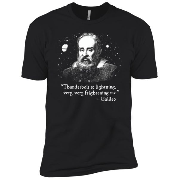 Galileo Thunderbolt And Lightning Very Very Frightening Me Shirt