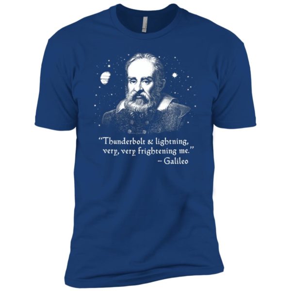Galileo Thunderbolt And Lightning Very Very Frightening Me Shirt