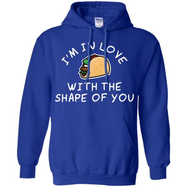 I'm in Love with the Shape of You Taco Shirt