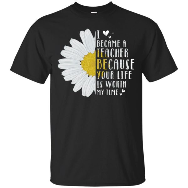 Daisy I Became A Social Worker Because Your Life Is Worth My Time Shirt