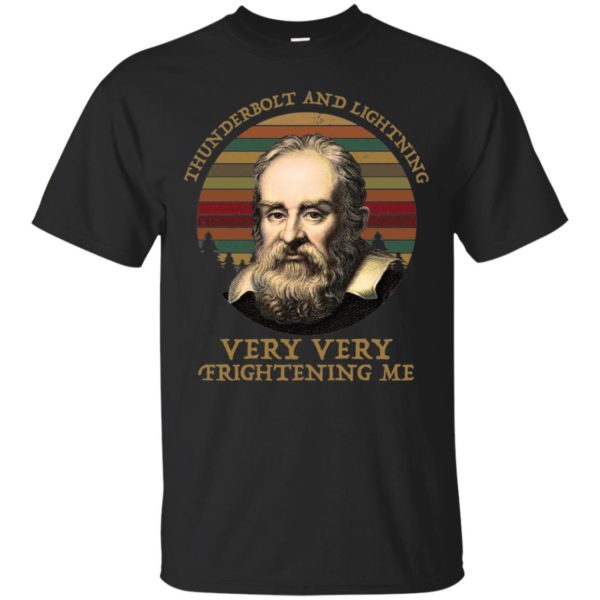 Galileo Galilei Thunderbolt And Lightning Very Very Fightening Me Shirt