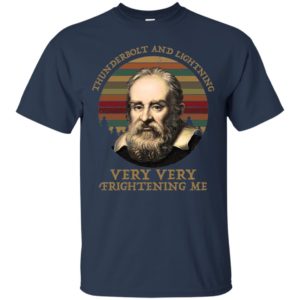 Galileo Galilei Thunderbolt And Lightning Very Very Fightening Me Shirt image Galileo Galilei Thunderbolt And Lightning Very Very Fightening Me Shirt