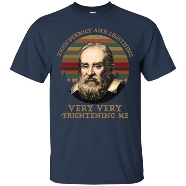 Galileo Galilei Thunderbolt And Lightning Very Very Fightening Me Shirt