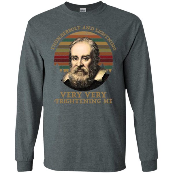 Galileo Galilei Thunderbolt And Lightning Very Very Fightening Me Shirt