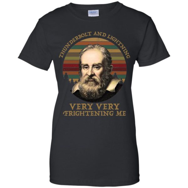 Galileo Galilei Thunderbolt And Lightning Very Very Fightening Me Shirt