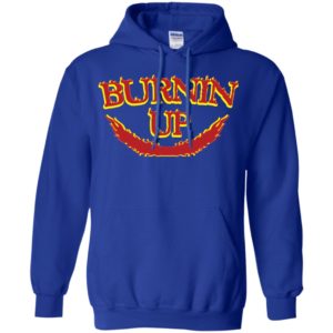 Burnin Up Shirt